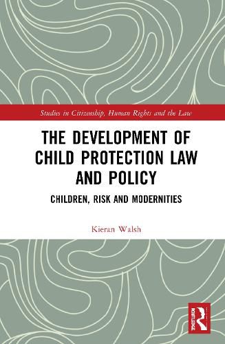 Cover image for The Development of Child Protection Law and Policy: Children, Risk and Modernities