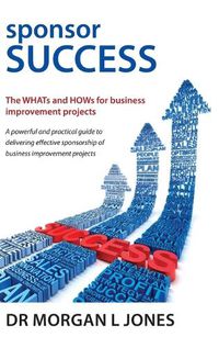 Cover image for Sponsor Success: The WHATs and HOWs for business improvement projects