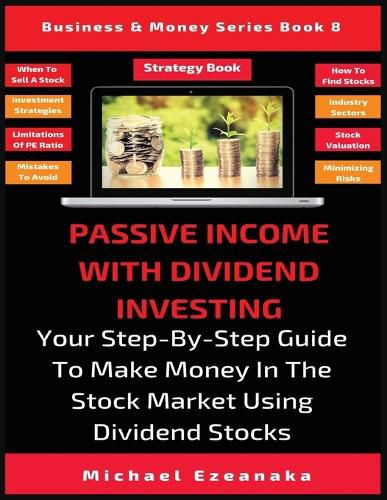 Cover image for Passive Income With Dividend Investing: Your Step-By-Step Guide To Make Money In The Stock Market Using Dividend Stocks