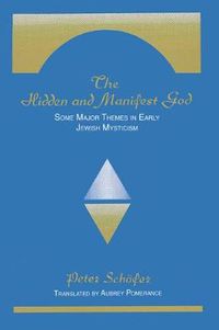 Cover image for The Hidden and Manifest God: Some Major Themes in Early Jewish Mysticism