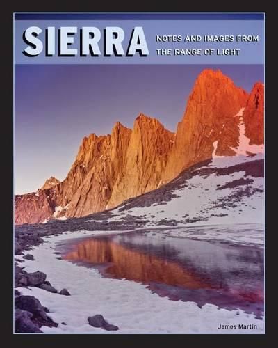 Sierra: Notes and Images from the Range of Light