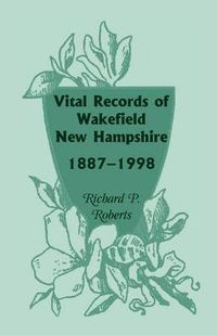 Cover image for Vital Records of Wakefield, New Hampshire, 1887-1998