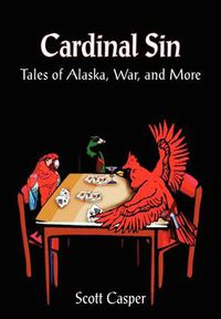 Cover image for Cardinal Sin: Tales of Alaska, War, and More