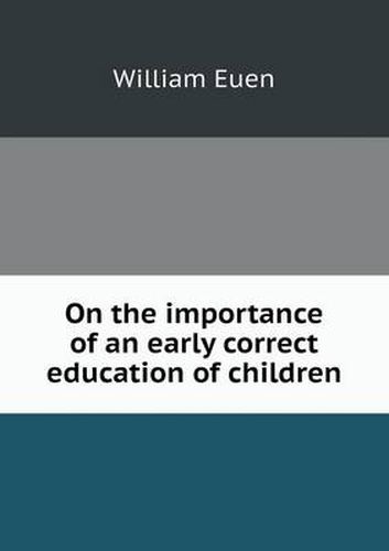 Cover image for On the importance of an early correct education of children