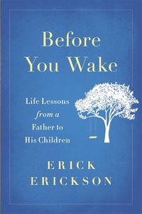 Cover image for Before You Wake: Life Lessons from a Father to His Children