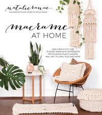 Cover image for Macrame at Home: Add Boho-Chic Charm to Every Room with 20 Projects for Stunning Plant Hangers, Wall Art, Pillows and More