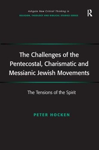 Cover image for The Challenges of the Pentecostal, Charismatic and Messianic Jewish Movements: The Tensions of the Spirit