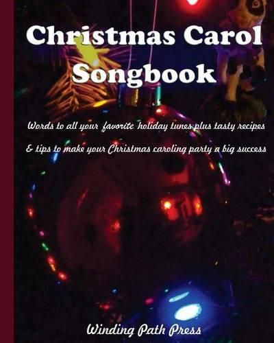 Cover image for Christmas Carol Songbook: Words to All Your Favorite Holiday Tunes Plus Tasty Recipes & Tips to Make Your Christmas Caroling Party a Big Success