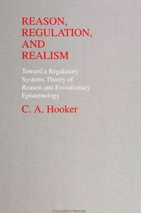 Cover image for Reason, Regulation, and Realism: Towards a Regulatory Systems Theory of Reason and Evolutionary Epistemology