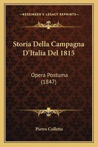 Cover image for Storia Della Campagna D'Italia del 1815: Opera Postuma (1847)