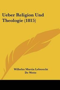 Cover image for Ueber Religion Und Theologie (1815)