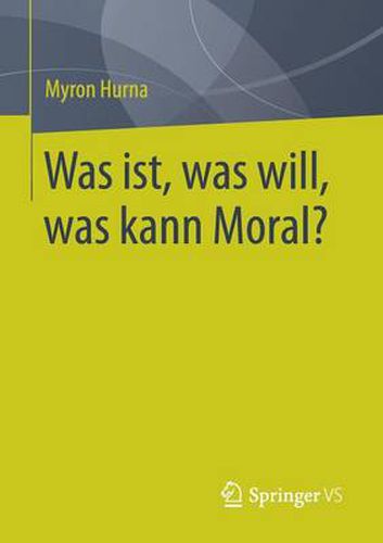 Cover image for Was Ist, Was Will, Was Kann Moral?