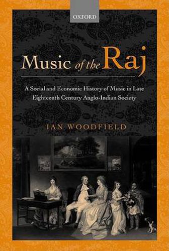 Cover image for Music of the Raj: A Social and Economic History of Music in Late Eighteenth Century Anglo-Indian Society