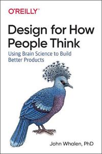 Cover image for Design for How People Think: Using Brain Science to Build Better Products