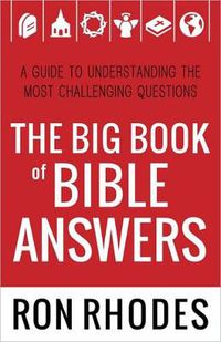 Cover image for The Big Book of Bible Answers: A Guide to Understanding the Most Challenging Questions