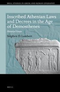 Cover image for Inscribed Athenian Laws and Decrees in the Age of Demosthenes: Historical Essays