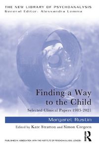 Cover image for Finding a Way to the Child: Selected Clinical Papers 1983-2021