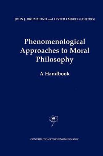 Cover image for Phenomenological Approaches to Moral Philosophy: A Handbook