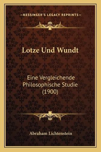 Cover image for Lotze Und Wundt: Eine Vergleichende Philosophische Studie (1900)