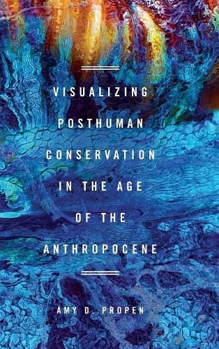 Visualizing Posthuman Conservation in the Age of the Anthropocene