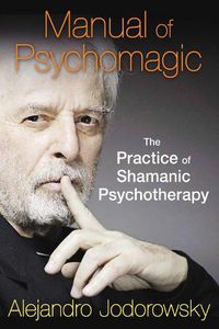 Cover image for Manual of Psychomagic: The Practice of Shamanic Psychotherapy