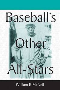 Cover image for Baseball's Other All-Stars: The Greatest Players from the Negro Leagues, the Japanese Leagues, the Mexican League, and the Pre-1960 Winter Leagues in Cuba, Puerto Rico and the Dominican Republic