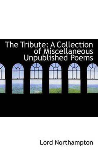 Cover image for The Tribute: A Collection of Miscellaneous Unpublished Poems