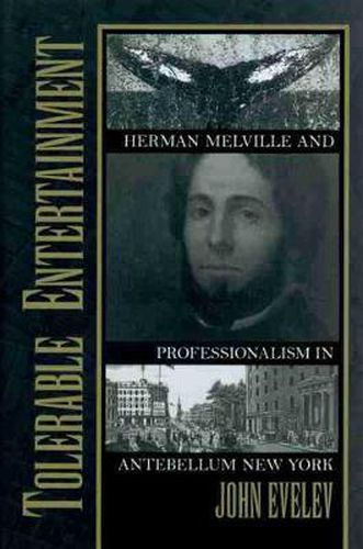 Cover image for Tolerable Entertainment: Herman Melville and Professionalism in Antebellum New York