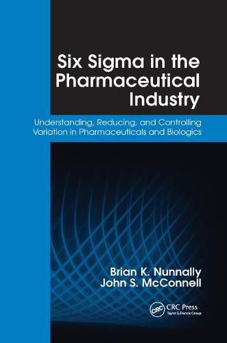 Cover image for Six Sigma in the Pharmaceutical Industry: Understanding, Reducing, and Controlling Variation in Pharmaceuticals and Biologics