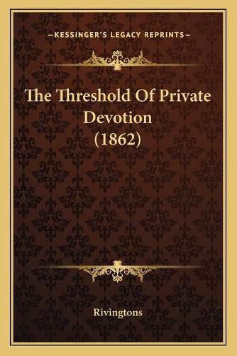 Cover image for The Threshold of Private Devotion (1862)