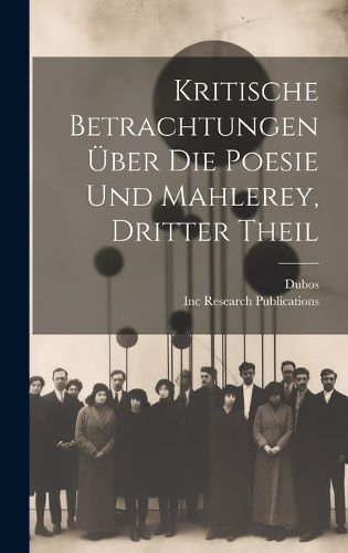Cover image for Kritische Betrachtungen UEber Die Poesie Und Mahlerey, Dritter Theil