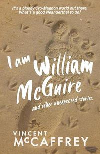 Cover image for I am William McGuire: and other unexpected stories