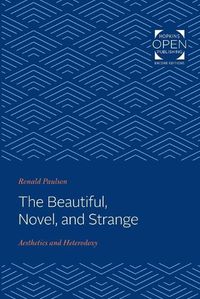 Cover image for The Beautiful, Novel, and Strange: Aesthetics and Heterodoxy