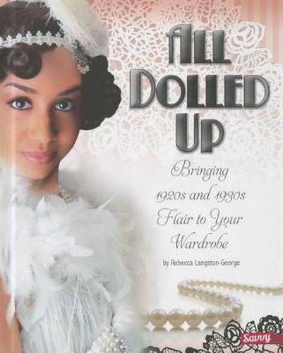 Cover image for All Dolled Up: Bringing 1920s and 1930s Flair to Your Wardrobe