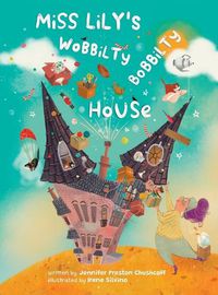 Cover image for Miss Lily's Wobbilty Bobbilty House