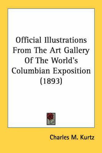 Cover image for Official Illustrations from the Art Gallery of the World's Columbian Exposition (1893)