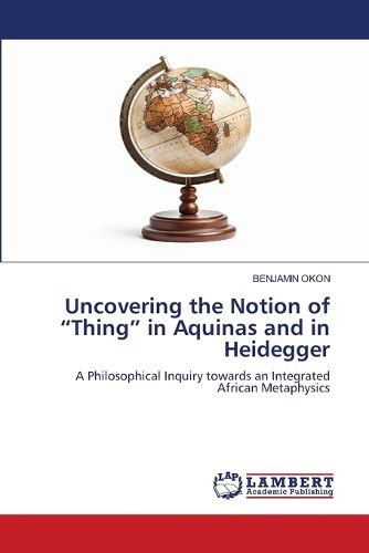 Uncovering the Notion of "Thing" in Aquinas and in Heidegger