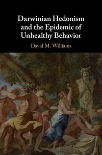 Cover image for Darwinian Hedonism and the Epidemic of Unhealthy Behavior