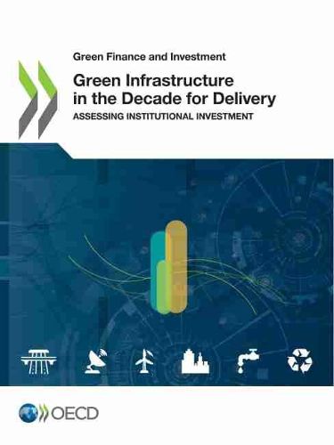 Cover image for Green infrastructure in the decade for delivery: assessing institutional investment
