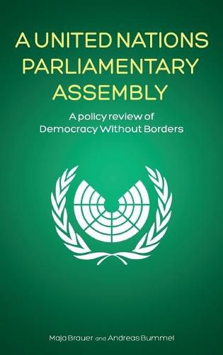 Cover image for A United Nations Parliamentary Assembly: A policy review of Democracy Without Borders