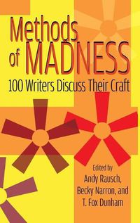 Cover image for Methods of Madness: 100 Writers Discuss Their Craft (hardback)