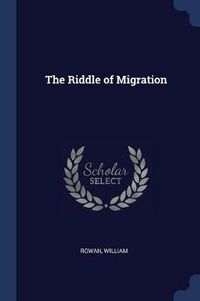 Cover image for The Riddle of Migration