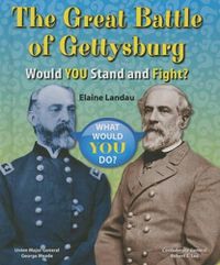 Cover image for The Great Battle of Gettysburg: Would You Stand and Fight?