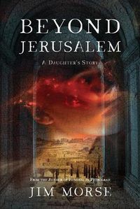 Cover image for Beyond Jerusalem: A Daughter's Story