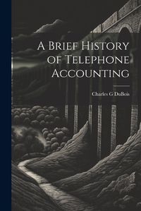 Cover image for A Brief History of Telephone Accounting