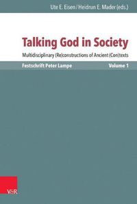 Cover image for Talking God in Society: Multidisciplinary (Re)constructions of Ancient (Con)texts. Festschrift for Peter Lampe