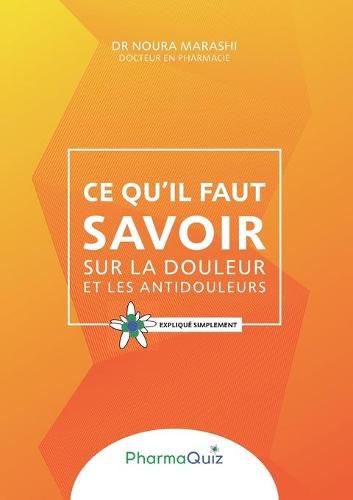 Cover image for Ce qu'il faut savoit sur la douleur et les anti-douleurs: Explique simplement