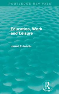 Cover image for Education, Work and Leisure