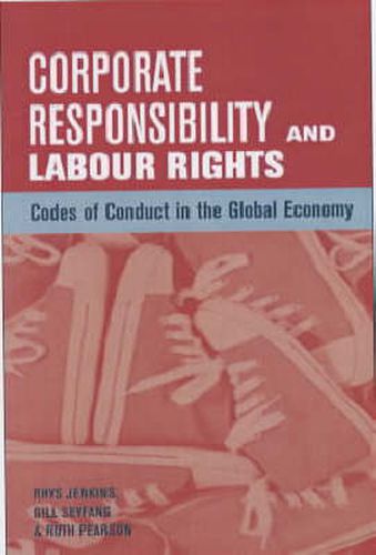 Cover image for Corporate Responsibility and Labour Rights: Codes of Conduct in the Global Economy