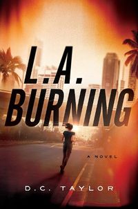 Cover image for L.a. Burning: A Novel